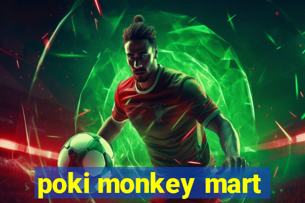 poki monkey mart