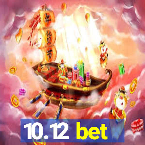 10.12 bet
