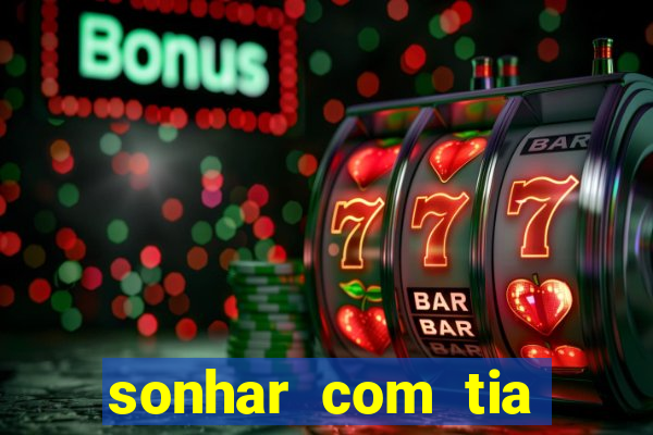 sonhar com tia falecida jogo do bicho