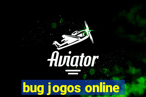 bug jogos online