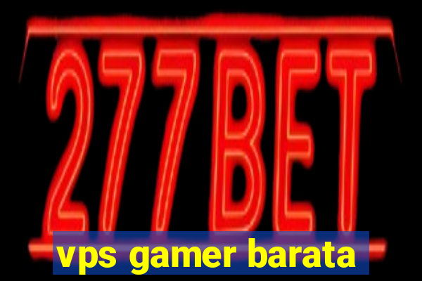 vps gamer barata