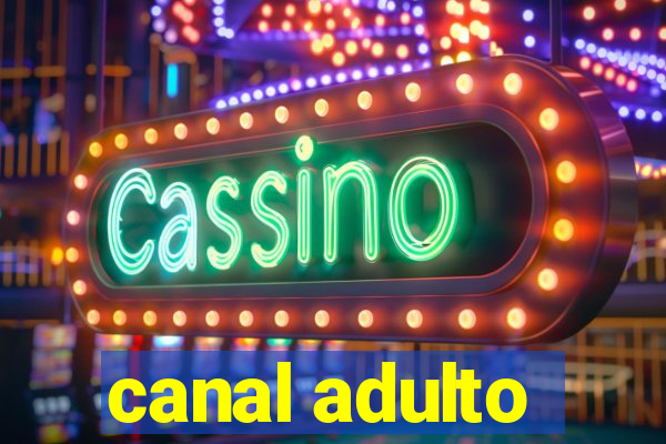 canal adulto