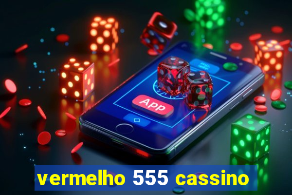 vermelho 555 cassino