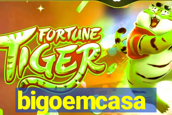 bigoemcasa