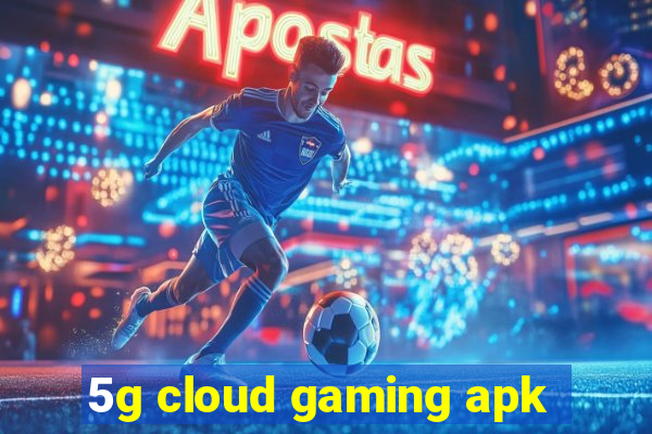 5g cloud gaming apk