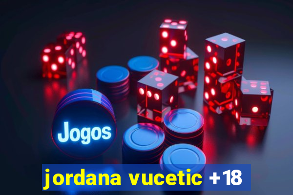 jordana vucetic +18