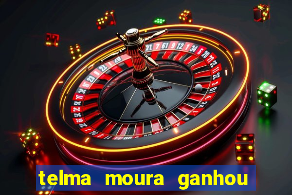 telma moura ganhou na loteria