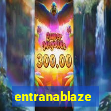 entranablaze