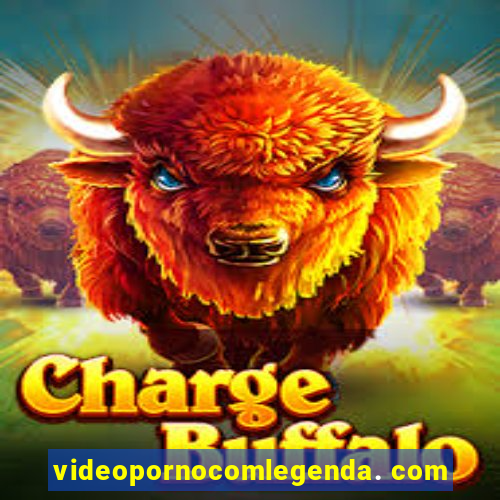 videopornocomlegenda. com