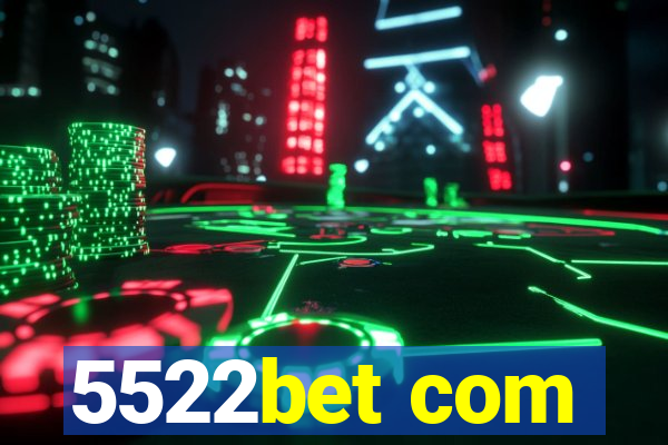 5522bet com