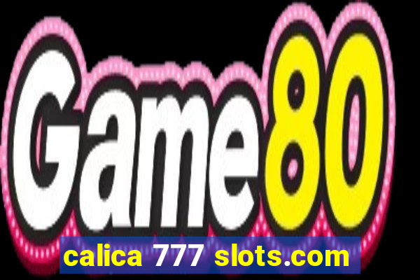 calica 777 slots.com