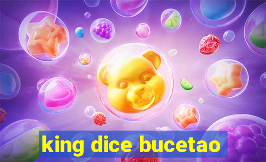 king dice bucetao