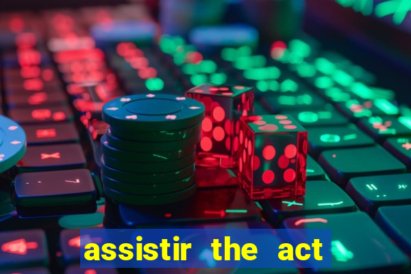 assistir the act online pobreflix