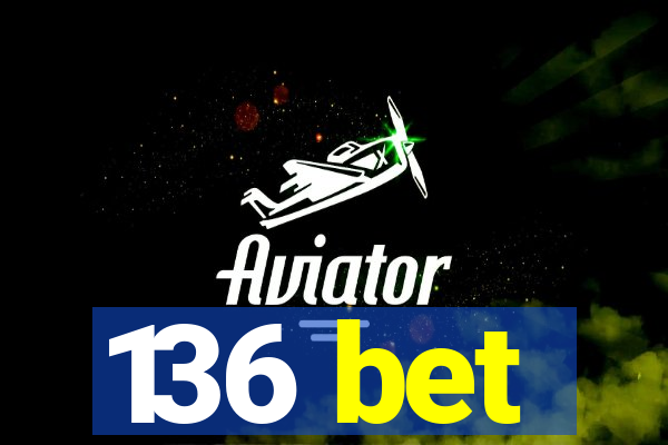 136 bet