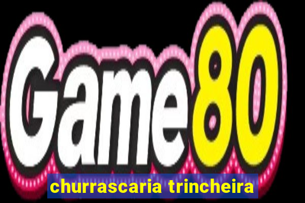 churrascaria trincheira