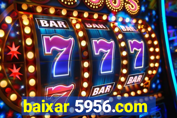 baixar 5956.com