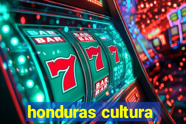 honduras cultura