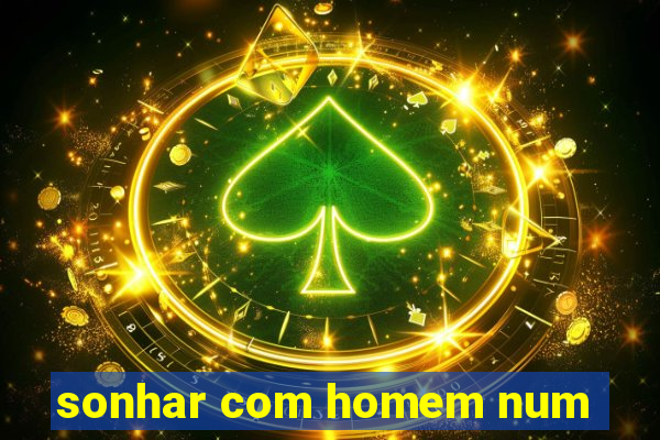 sonhar com homem num
