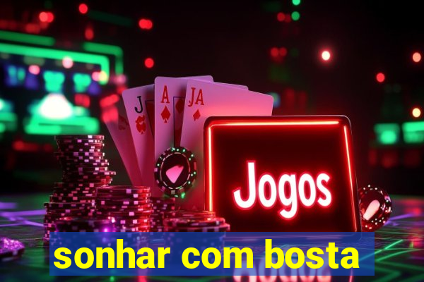 sonhar com bosta