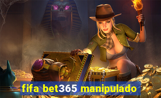 fifa bet365 manipulado