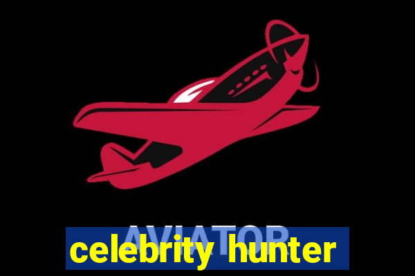 celebrity hunter