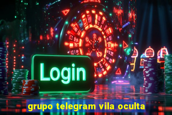 grupo telegram vila oculta