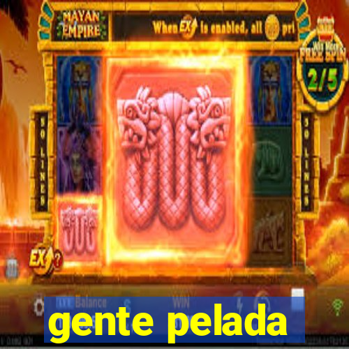 gente pelada
