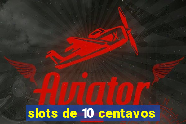 slots de 10 centavos
