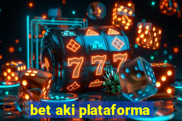 bet aki plataforma