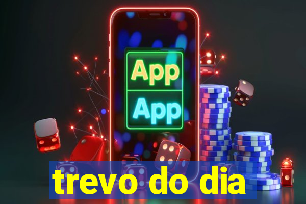 trevo do dia