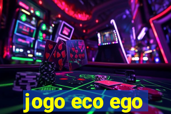 jogo eco ego
