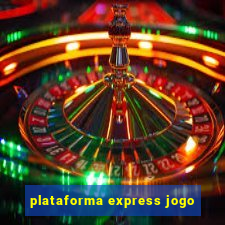 plataforma express jogo