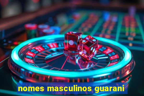 nomes masculinos guarani