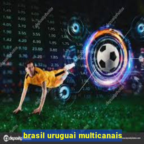 brasil uruguai multicanais