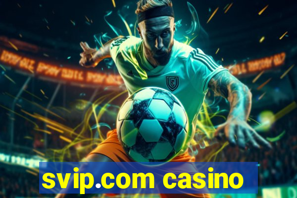 svip.com casino