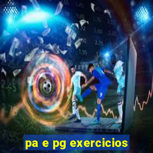 pa e pg exercicios