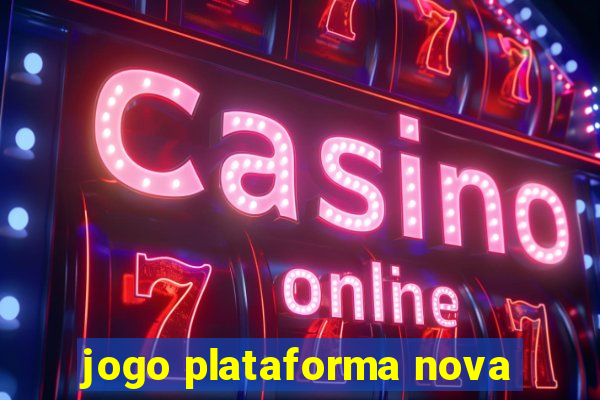 jogo plataforma nova