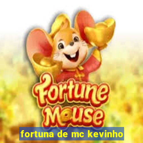 fortuna de mc kevinho