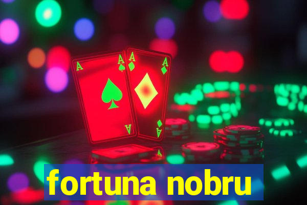 fortuna nobru