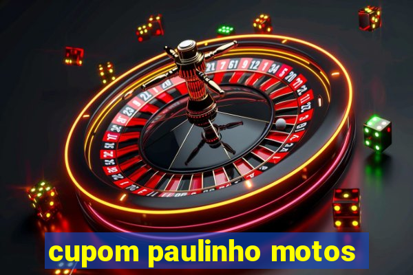 cupom paulinho motos