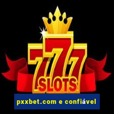 pxxbet.com e confiável