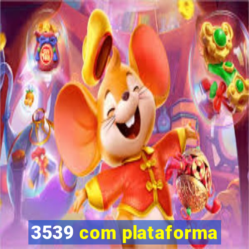 3539 com plataforma