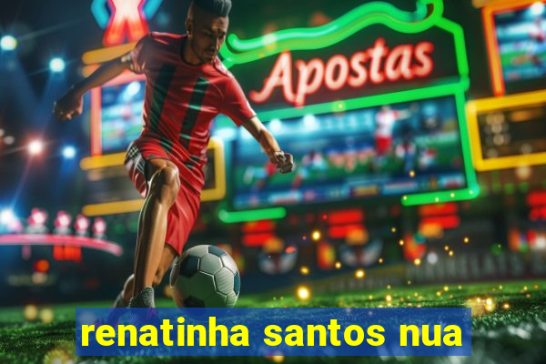 renatinha santos nua