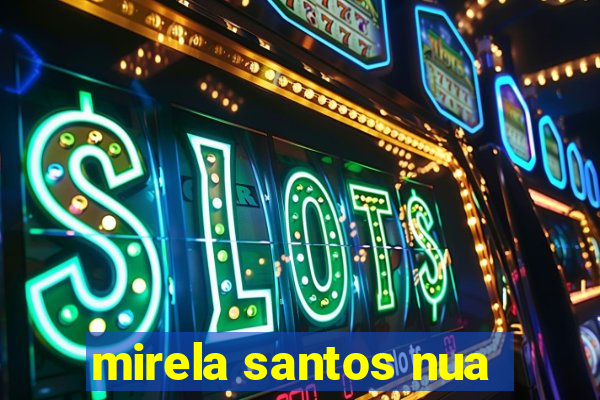 mirela santos nua
