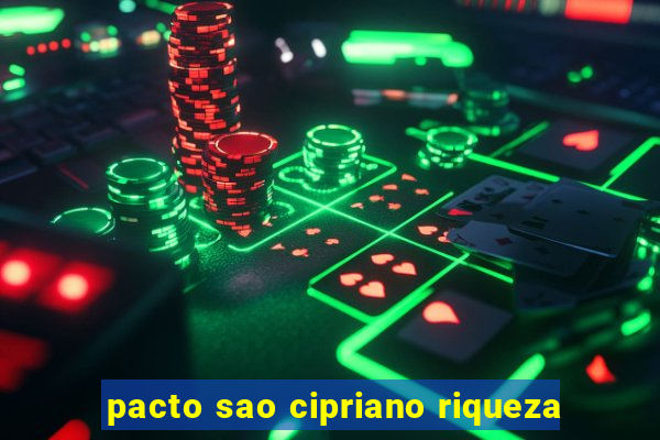 pacto sao cipriano riqueza
