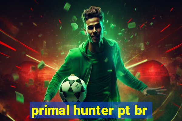 primal hunter pt br
