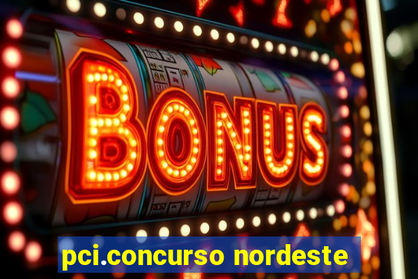 pci.concurso nordeste