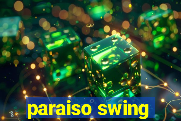 paraiso swing
