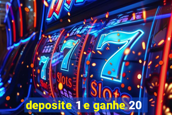 deposite 1 e ganhe 20