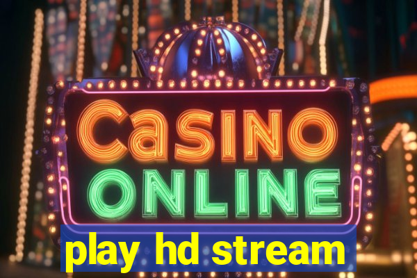 play hd stream